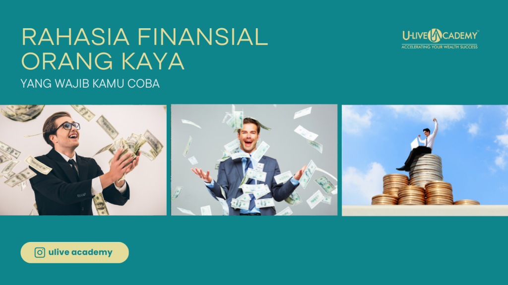 Rahasia Finansial Orang Kaya yang Wajib Kamu Coba