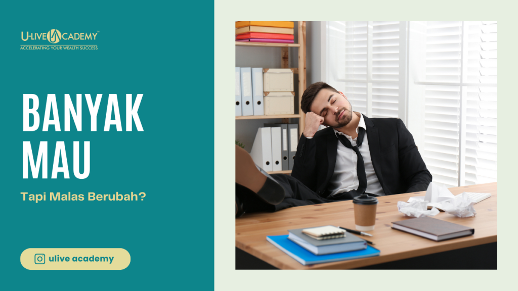 Banyak Mau Tapi Malas Berubah?