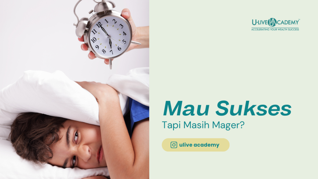 Mau Sukses Tapi Masih Mager?