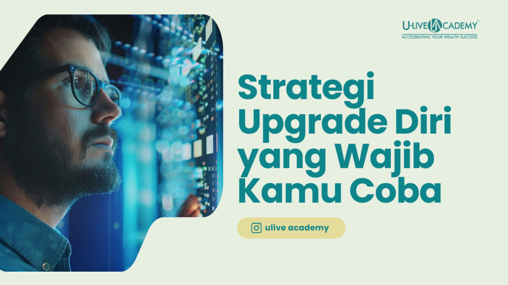 Strategi Upgrade Diri yang Wajib Kamu Coba