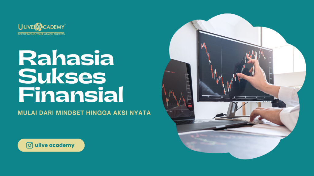 Rahasia Sukses Finansial: Mulai dari Mindset hingga Aksi Nyata