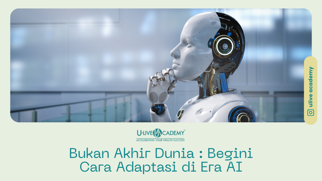 Bukan Akhir Dunia: Begini Cara Adaptasi di Era AI