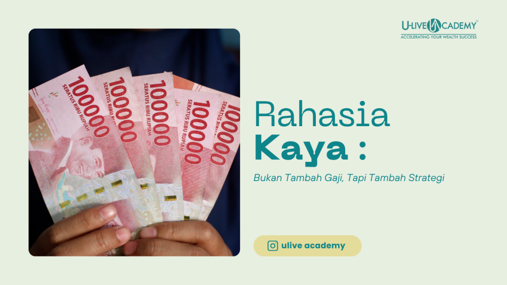Rahasia Kaya: Bukan Tambah Gaji, Tapi Tambah Strategi!