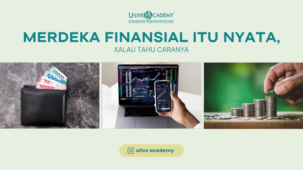 Merdeka Finansial Itu Nyata, Kalau Tahu Caranya