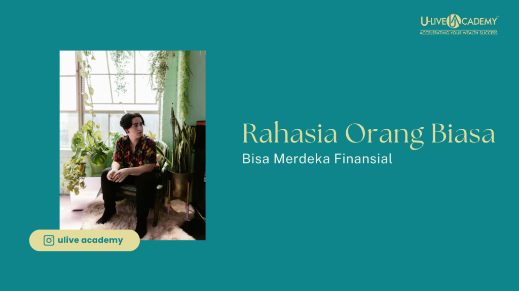 Rahasia Orang Biasa Bisa Merdeka Finansial