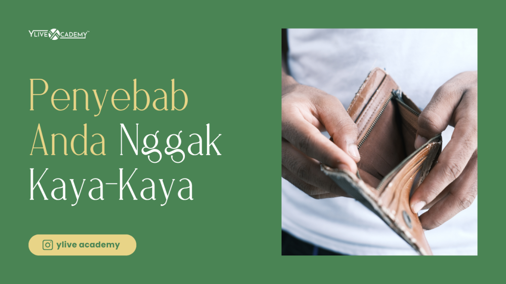 Penyebab Anda Nggak Kaya-Kaya