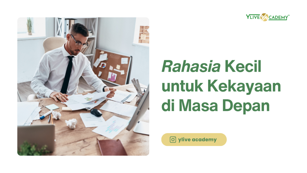 Rahasia Kecil untuk Kekayaan di Masa Depan yang Jarang Diketahui Orang