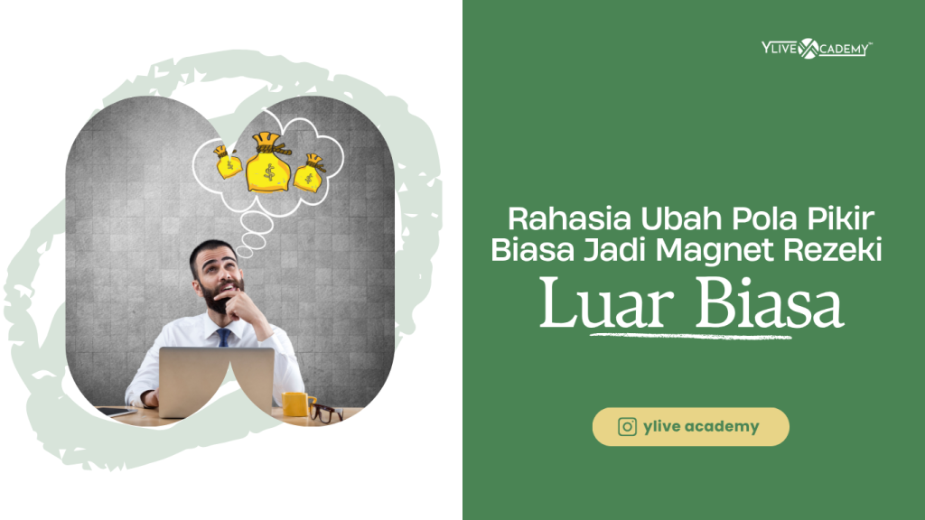 Rahasia Ubah Pola Pikir Biasa Jadi Magnet Rezeki Luar Biasa