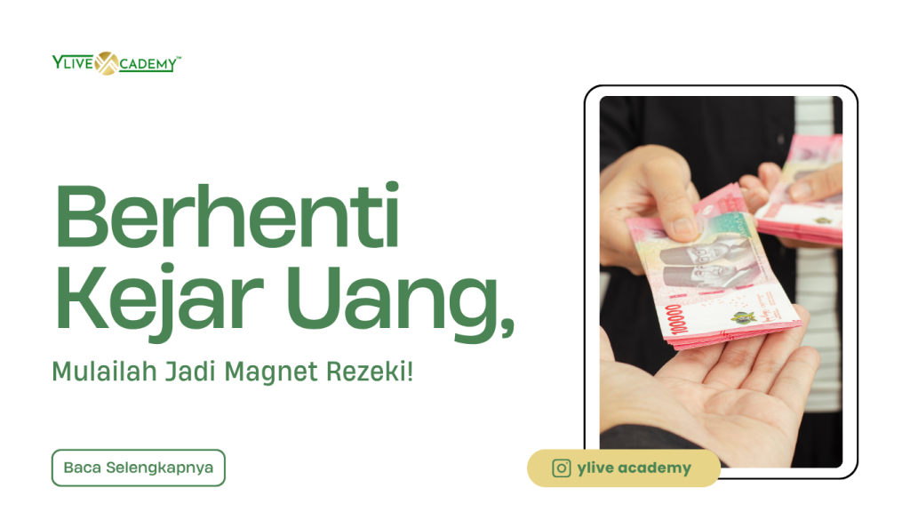 Berhenti Kejar Uang, Mulailah Jadi Magnet Rezeki!
