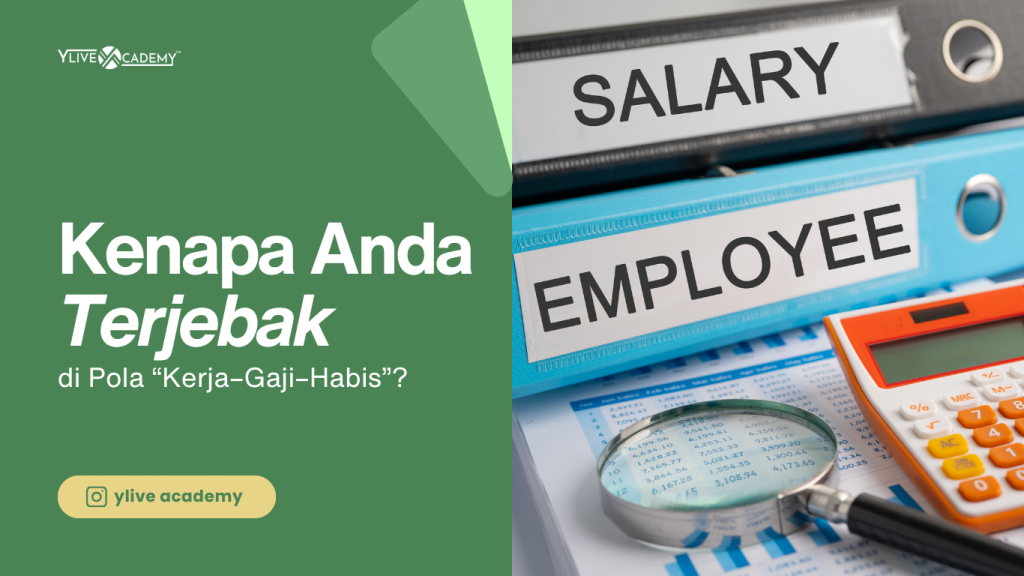 Kenapa Anda Terjebak di Pola “Kerja–Gaji–Habis”?
