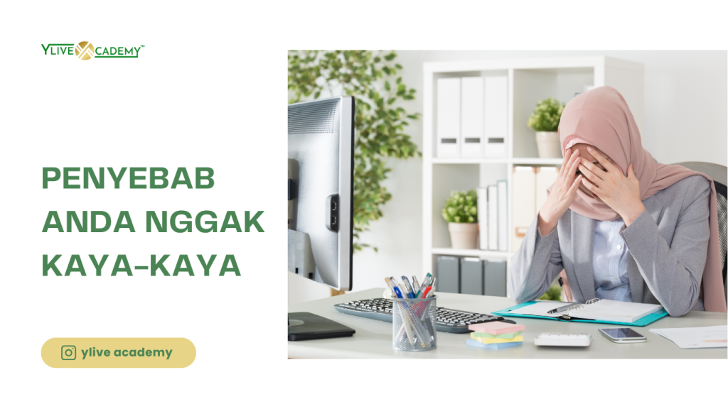 Kenapa Anda Tidak Kunjung Kaya? Ini Penyebab Utamanya