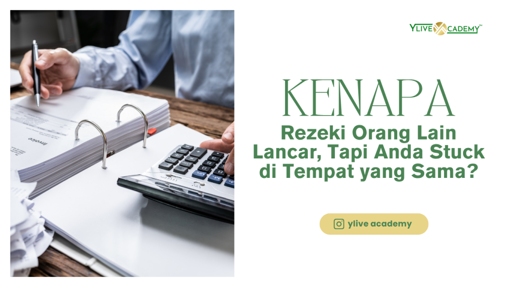 Kenapa Rezeki Orang Lain Lancar, Tapi Anda Tetap Stuck?