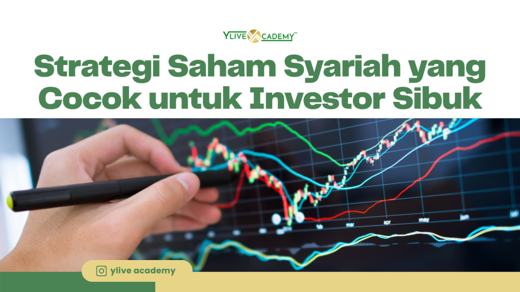 Strategi Saham Syariah yang Cocok untuk Investor Sibuk