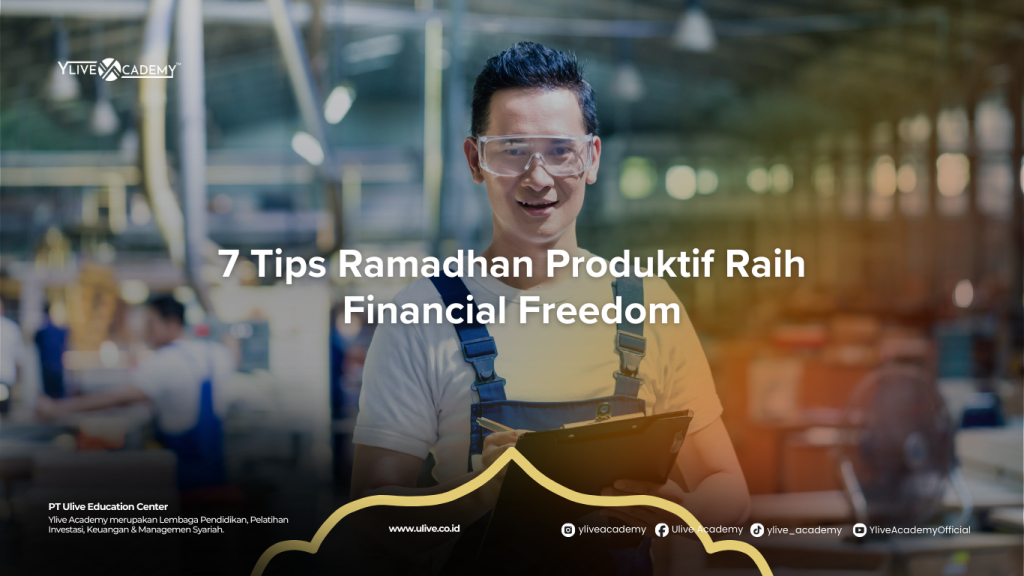 7 Tips Ramadhan Produktif Raih Financial Freedom Secara Halal dan Terarah