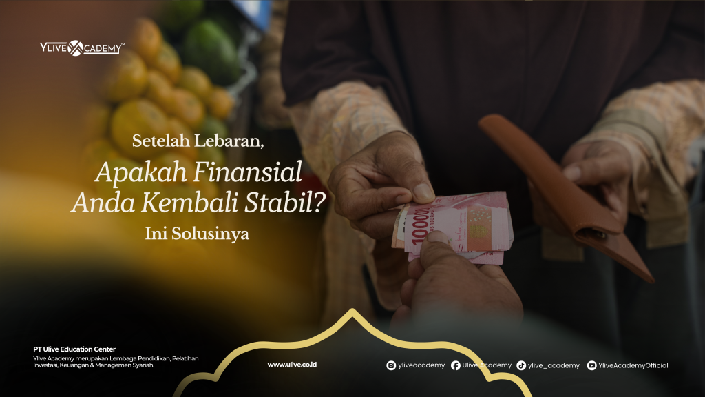 Setelah Lebaran, Apakah Finansial Anda Sudah Kembali Stabil? Ini Solusinya