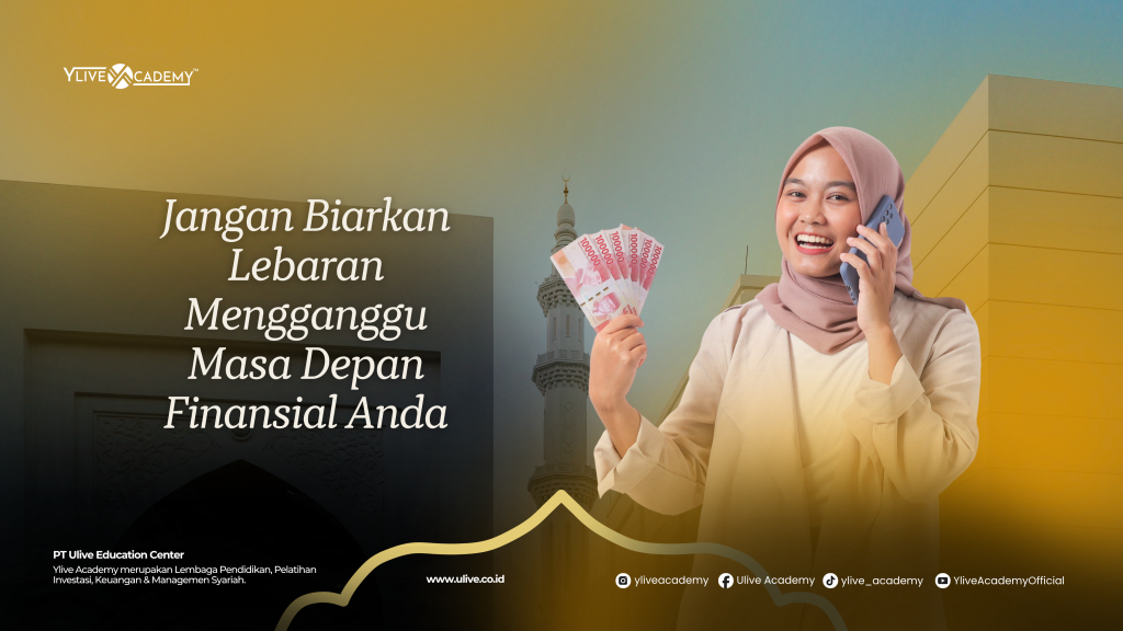 Jangan Biarkan Lebaran Mengganggu Masa Depan Finansial Anda