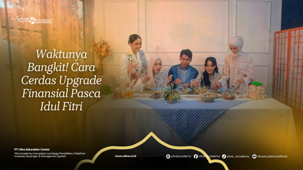 Waktunya Bangkit! Cara Cerdas Upgrade Finansial Pasca Idul Fitri