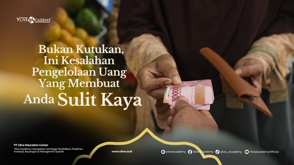 Bukan Kutukan, Ini Kesalahan Mengelola Uang yang Membuat Anda Sulit Kaya
