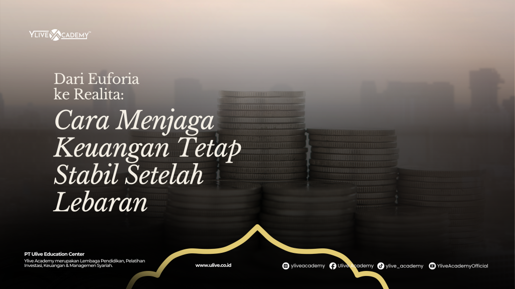 Dari Euforia ke Realita: Cara Menjaga Keuangan Tetap Stabil Setelah Lebaran