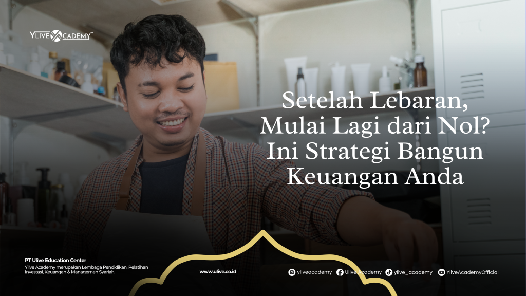 Pasca Lebaran Terasa Kembali Nol? Saatnya Bangun Ulang Finansial dengan Strategi Baru