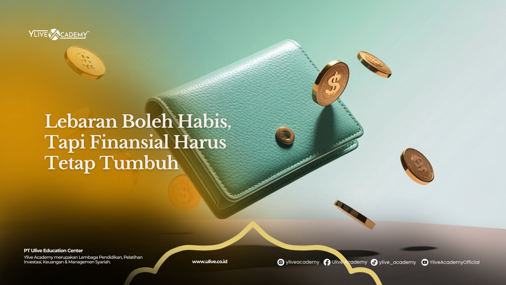 Lebaran Boleh Habis, Tapi Finansial Harus Tetap Tumbuh