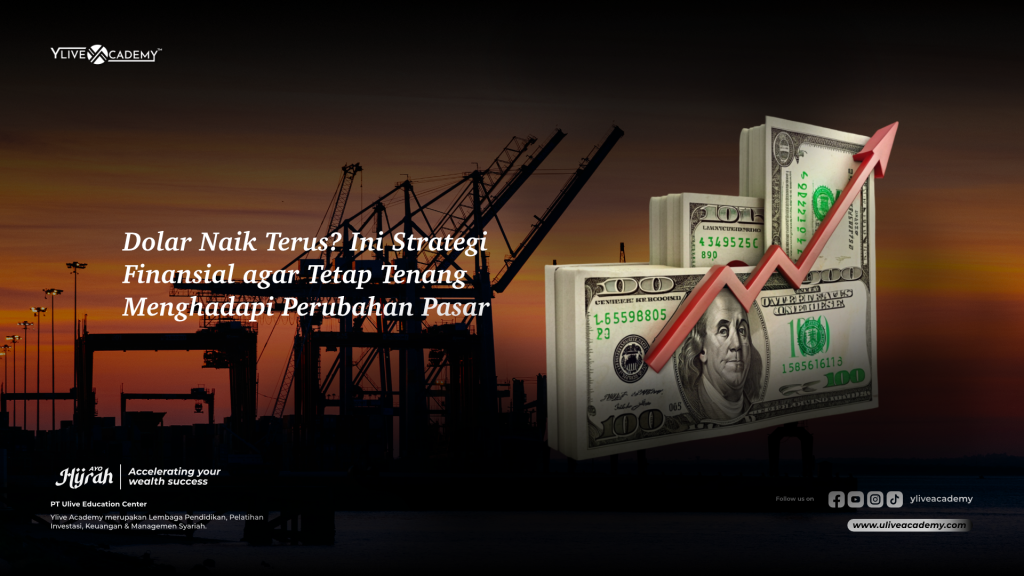 Dolar Naik Terus? Ini Strategi Finansial agar Tetap Tenang Menghadapi Perubahan Pasar