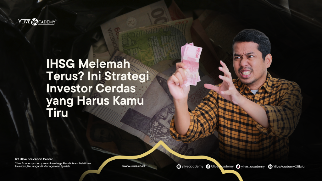IHSG Melemah Terus? Ini Strategi Investor Cerdas yang Harus Anda Tiru