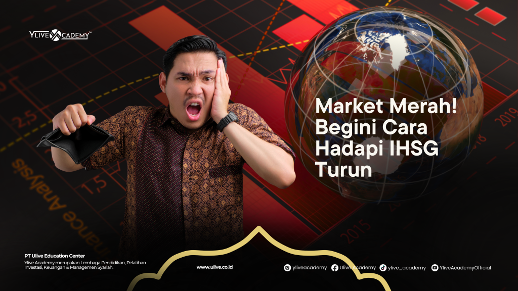 Market Merah! Begini Cara Tepat Menghadapi IHSG Turun Tanpa Salah Langkah