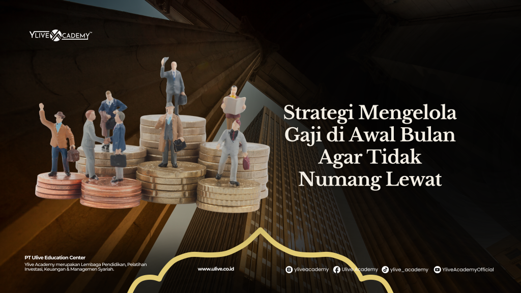 Strategi Mengelola Gaji di Awal Bulan agar Tidak Numpang Lewat